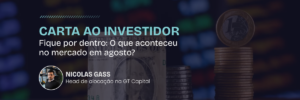 Carta ao Investidor – O que aconteceu no mercado em agosto